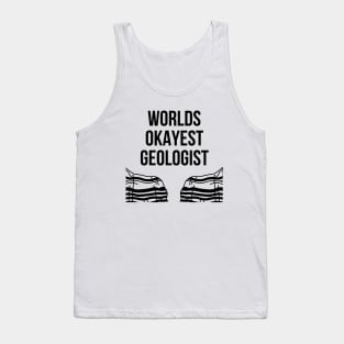 World okayest geologist Tank Top